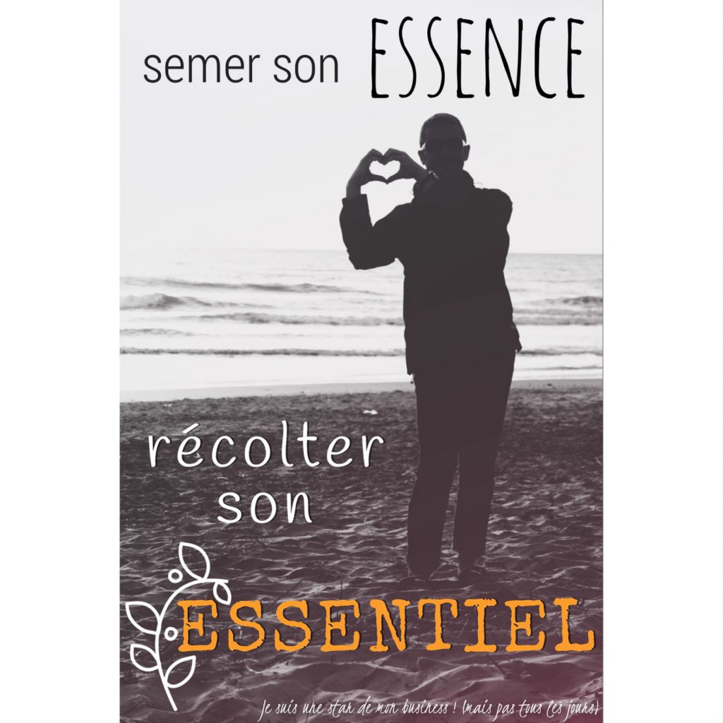 semer son essence, récolter son essentiel